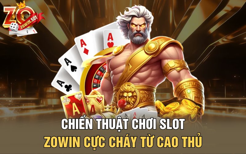 Slot Zowin | Vàng Rơi Đổi Vận Từ Siêu Jackpot Của Zowin 4 Chiến thuật chơi Slot Zowin cực cháy từ cao thủ