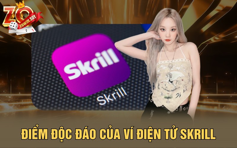 Điểm độc đáo của ví điện tử Skrill