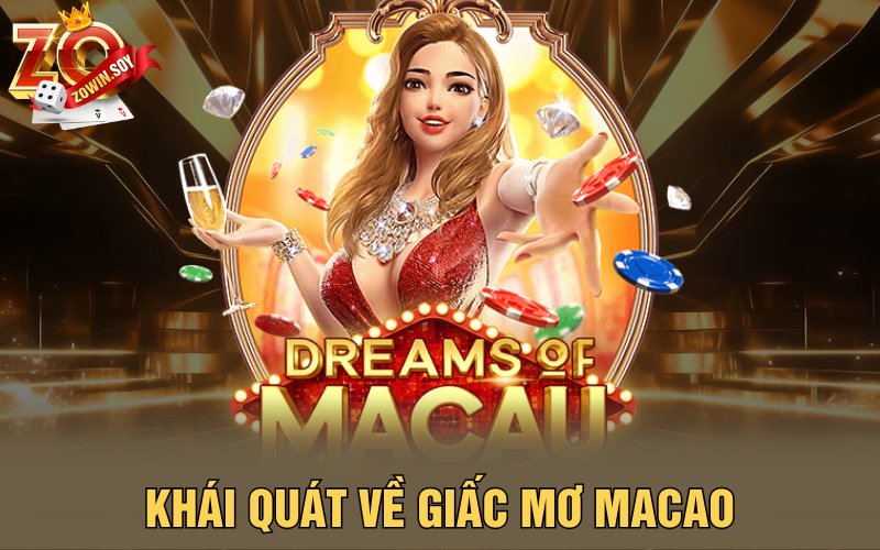 Khái quát về giấc mơ Macao