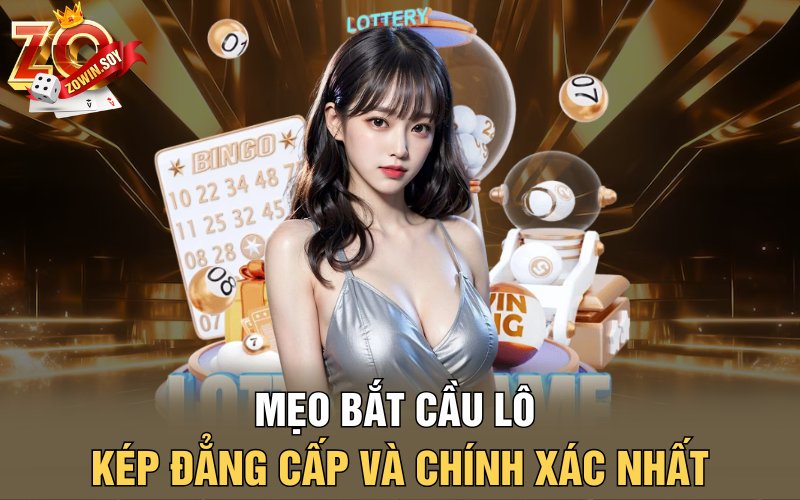 Mẹo bắt cầu lô kép đẳng cấp và chính xác nhất