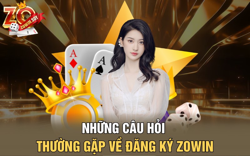 Những Câu Hỏi Thường Gặp | Hành Trình Giải Đáp Về Zowin 1 Những câu hỏi thường gặp về đăng ký Zowin