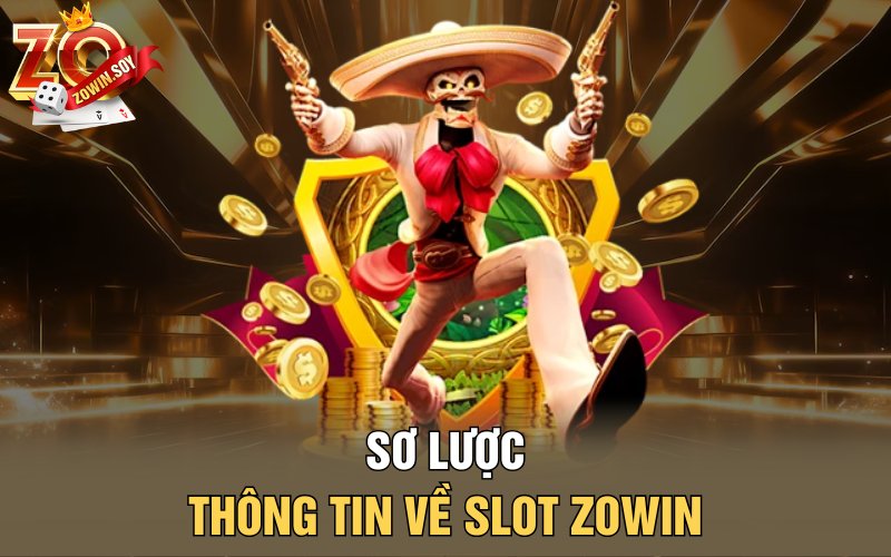 Slot Zowin | Vàng Rơi Đổi Vận Từ Siêu Jackpot Của Zowin 1 Sơ lược thông tin về Slot Zowin